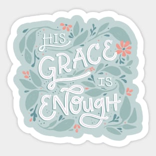 His Grace is Enough - Floral - Hand Lettering Sticker